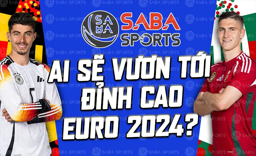 Đức vs Hungary: Ai sẽ vươn tới đỉnh cao Euro 2024?