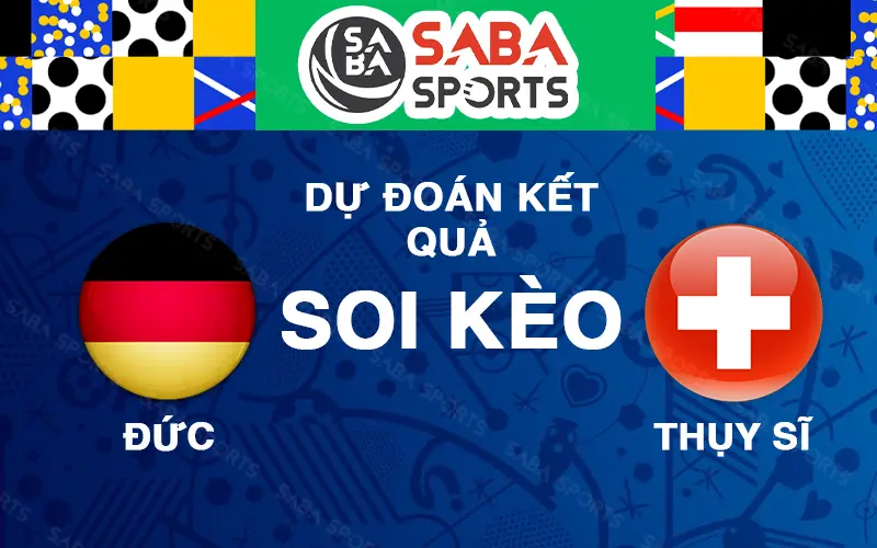 Soi kèo Đức vs Thụy Sĩ Euro 2024