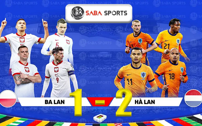 Ba Lan vs Hà Lan Euro 2024