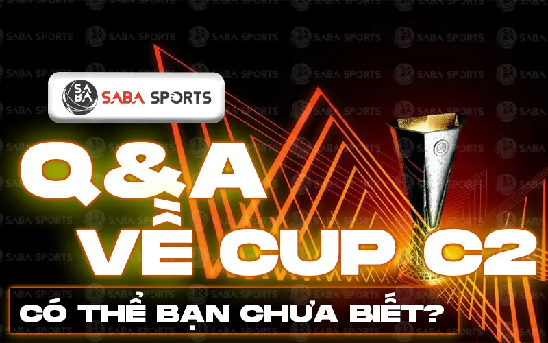 Q&A về Cup C2