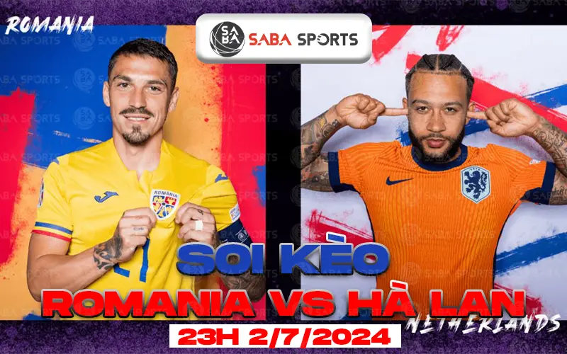 Soi kèo Romania vs Hà Lan - 23h 2/7/2024