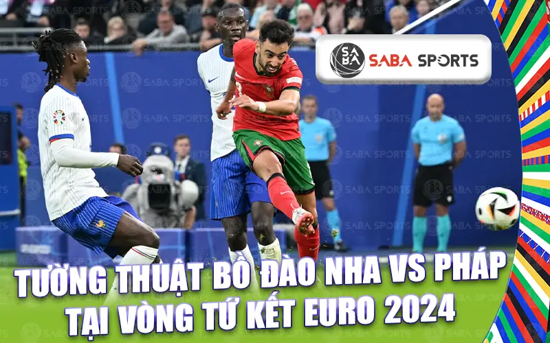 Trận đấu giữa Bồ Đào Nha vs Pháp Euro 2024