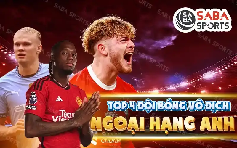 Top 4 đội bóng vô địch Ngoại hạng Anh