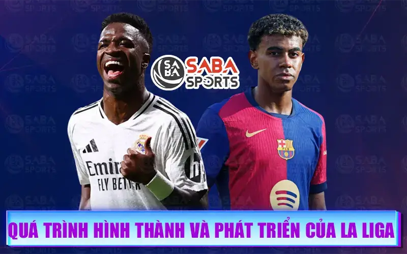 Quá trình hình thành và phát triển của La Liga